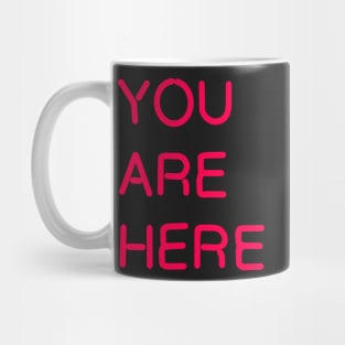 YOU ARE HERE Mug
